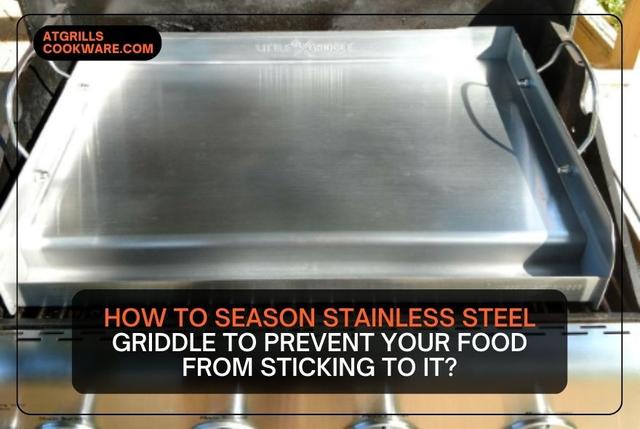 HOW OFTEN SHOULD YOU CLEAN YOUR STAINLESS STEEL GRIDDLE?