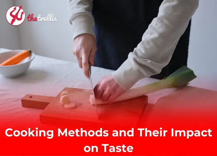 Cooking Methods and Their Impact on Taste