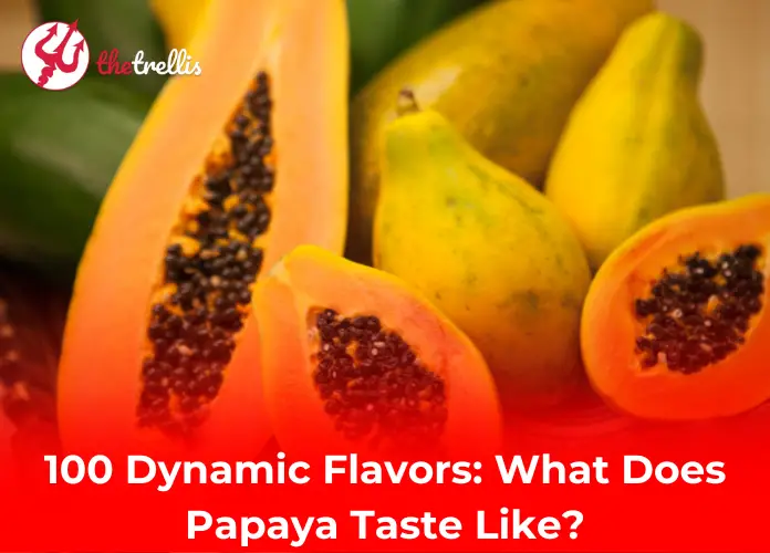 100 Dynamic Flavors: What Does Papaya Taste Like?