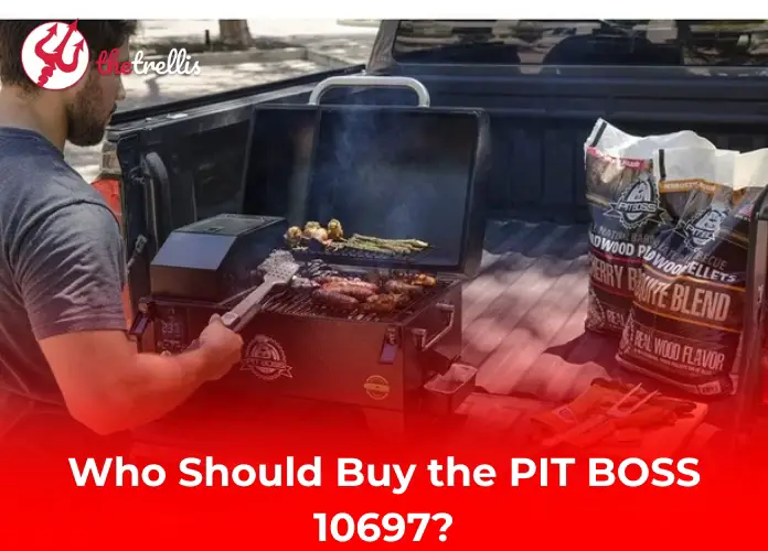 Who Should Buy the PIT BOSS 10697?