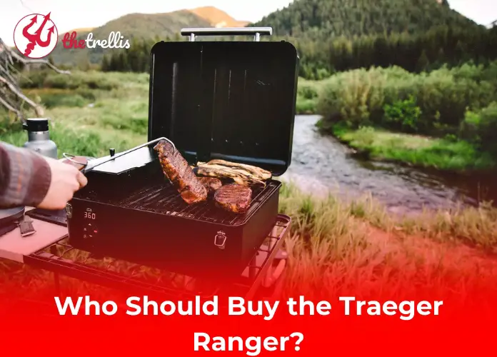 Who Should Buy the Traeger Ranger?