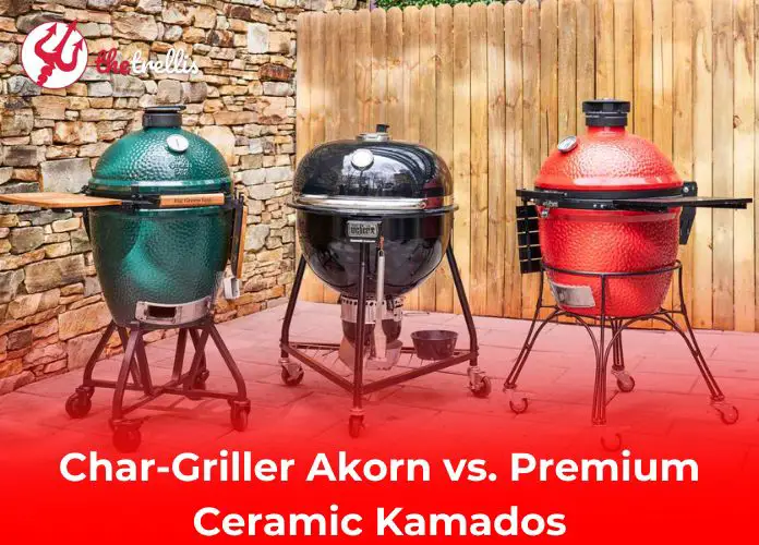 Char-Griller Akorn vs. Premium Ceramic Kamados