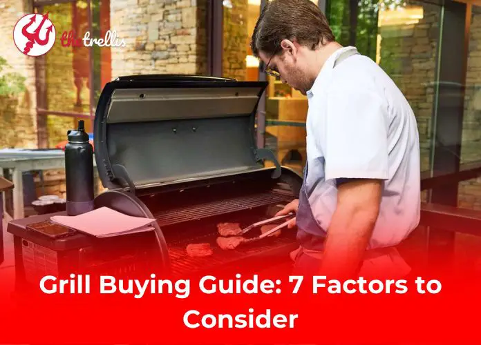 Grill Buying Guide: 7 Factors to Consider